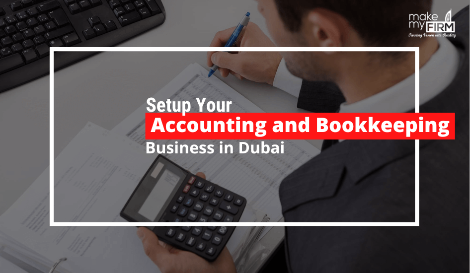 Accounting And Bookkeeping Business Setup In Dubai